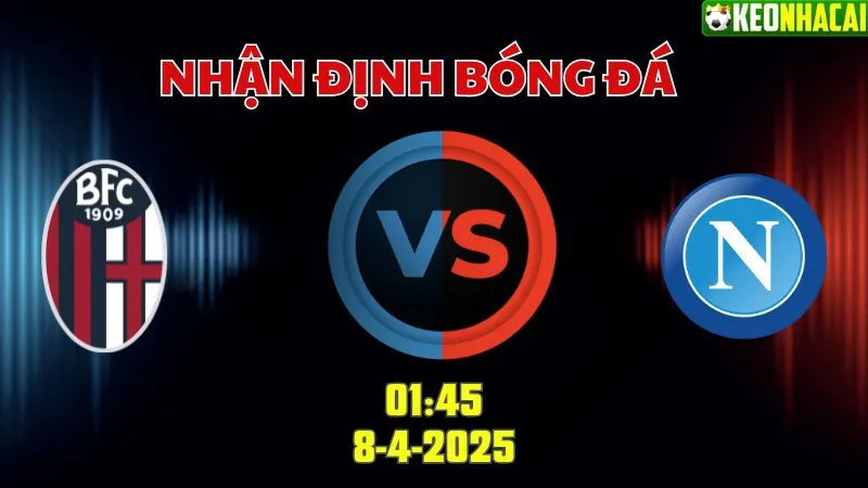 Nhận định bóng đá Bologna vs Napoli 01h45 ngày 8/4